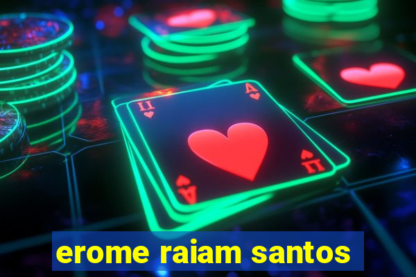 erome raiam santos